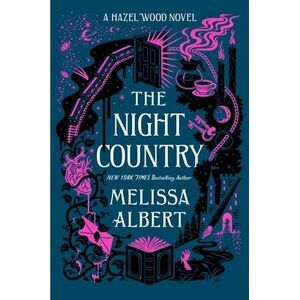 The Night Country: A Hazel Wood Novel -- Melissa Albert